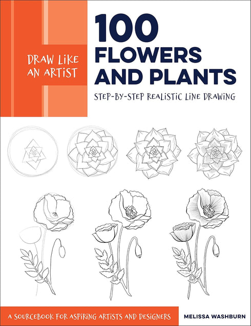 DRAW LIKE AN ARTIST: 100 FLOWERS AND PLANTS - WASHBURN. MELISSA